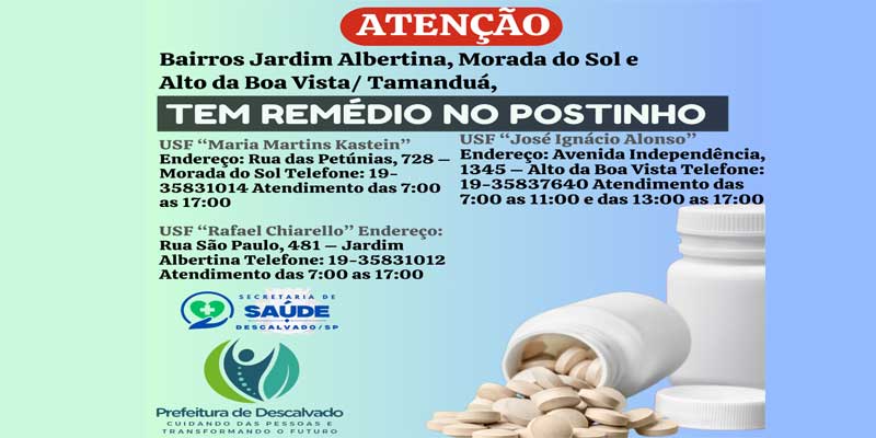 Prefeitura de Descalvado inicia entrega de medicamentos nos Postos de Saúde dos Bairros Jardim Albertina, Morada do Sol, Alto da Boa Vista/Tamanduá